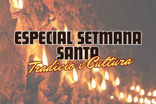 ESPECIAL SETMANA SANTA: TRADICIÓ I CULTURA, LA PROCESSÓ DE VERGES I MOLT MÉS!