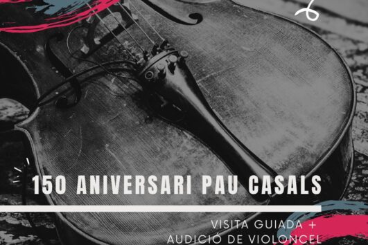 150 ANIVERSARI PAU CASALS: VISITA GUIADA + AUDICIÓ DE VIOLONCEL - DINAR RESTAURANT VIL·LA CASALS